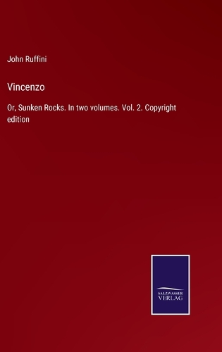Vincenzo: Or, Sunken Rocks. In two volumes. Vol. 2. Copyright edition