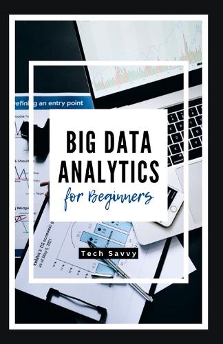 Big Data Analytics for Beginners: A St??-b?-St?? Guide t? C?ll??t?ng, Pr??????ng, and V??u?l?z?ng C?m?l?x D?t? for Bu??n&#