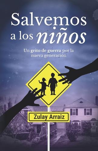 Salvemos a los niños: Un grito de guerra por la nueva generación