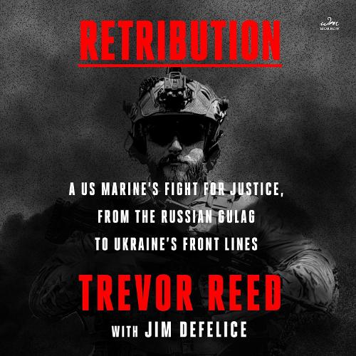 Retribution: A US Marine's Fight for Justice, from the Russian Gulag to Ukraine's Front Lines