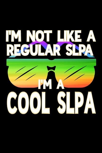 I'm Not Like a Regular SLPA I'm a Cool SLPA: Dot Grid Notebook for Speech Language Pathologists
