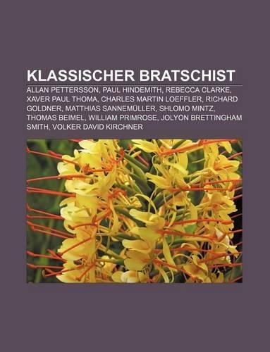 Klassischer Bratschist: Allan Pettersson, Paul Hindemith, Rebecca Clarke, Xaver Paul Thoma, Charles Martin Loeffler, Richard Goldner