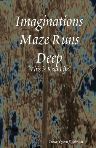 Imaginations Maze Runs Deep: This is Real Life