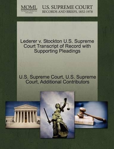 Lederer V. Stockton U.S. Supreme Court Transcript of Record with Supporting Pleadings
