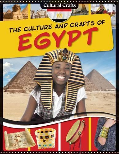 The Culture and Crafts of Egypt: (Cultural Crafts)