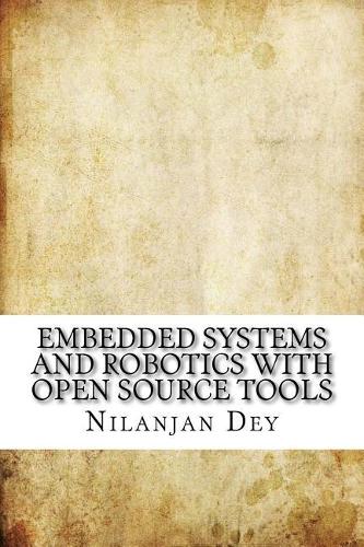 Embedded Systems and Robotics with Open Source Tools