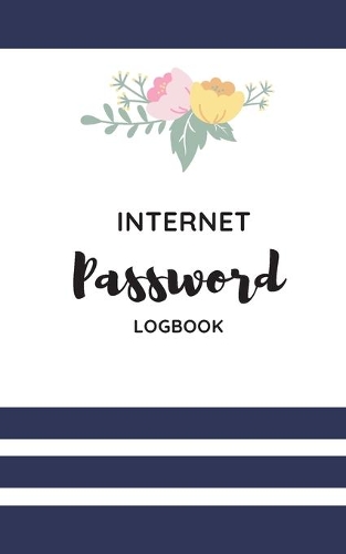 Internet Password Logbook: Alphabetical Password Book. 110 pages. 5" x 8"