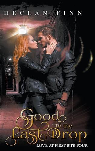 Good to the Last Drop: (4 Love at First Bite)