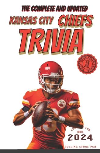 The Complete Kansas City Chiefs Football Trivia Book