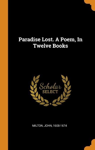 Paradise Lost. a Poem, in Twelve Books