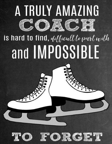 A Truly Amazing Coach Is Hard to Find, Difficult to Part with and Impossible to Forget