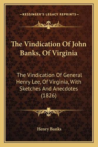 The Vindication Of John Banks, Of Virginia