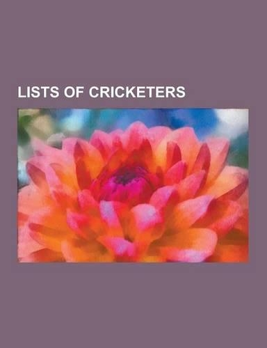 Lists of Cricketers: List of England Test Cricketers, List of Somerset CCC Players with 100 or More First-Class or List a Appearances, List