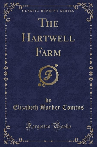 The Hartwell Farm (Classic Reprint)