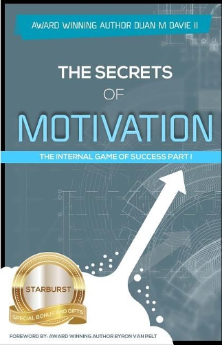 The Secrets Of Motivation: The Internal Game of success part I