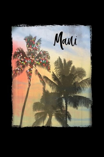 Maui: Hawaiian Christmas Notebook With Lined College Ruled Paper For Taking Notes. Stylish Tropical Travel Journal Diary 6 x 9 Inch Soft Cover. For Home, 