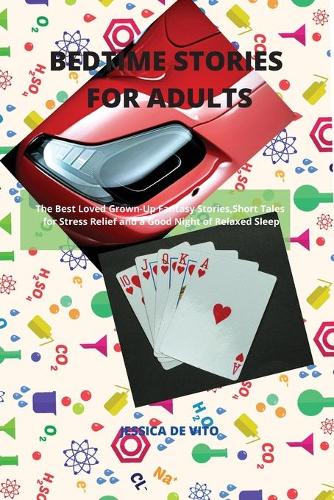 Bedtime Stories for Stressed-out Adults: The Best Loved Grown-Up Fantasy Stories, Short Tales for Stress Relief and a Good Night of Relaxed Sleep