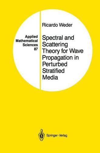 Spectral and Scattering Theory for Wave Propagation in Perturbed Stratified Media: (87 Applied Mathematical Sciences)