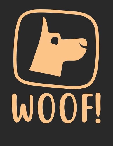 Trainingsbuch Hundeerziehung: Planen, üben und umsetzen mit diesem Traingstagebuch I Führe Protokoll zu deinem Hundetraining I A4+ Format I Motiv: Woof!