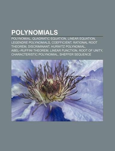 Polynomials: Polynomial, Quadratic Equation, Linear Equation, Legendre Polynomials, Coefficient, Rational Root Theorem, Discriminant