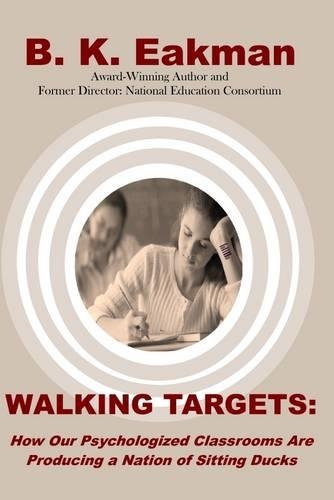 Walking Targets: How Our Psychologized Classrooms are Producing a Nation of Sitting Ducks