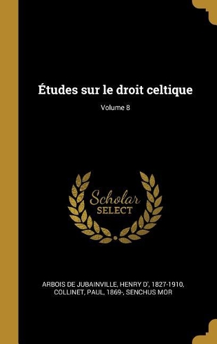 Études sur le droit celtique; Volume 8