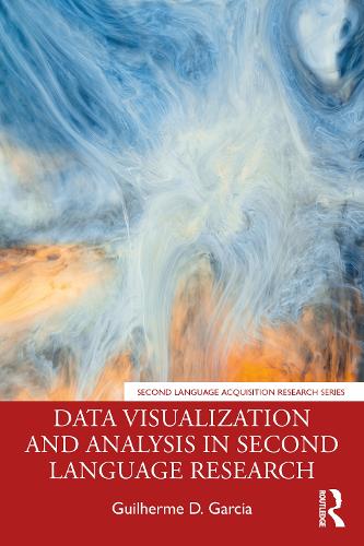 Data Visualization and Analysis in Second Language Research: (Second Language Acquisition Research Series)