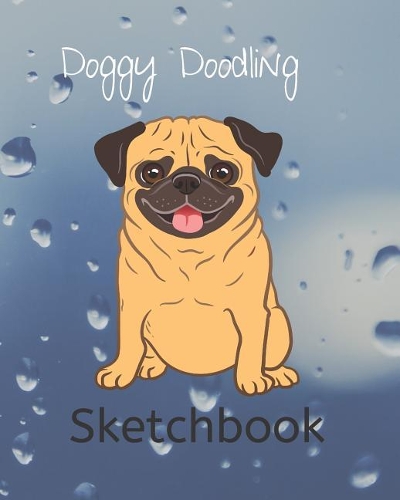 Cute Pug Blank Journal Notebook for Sketching or Writing: Doggy Doodling Sketchbook
