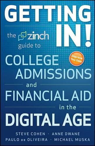 Getting In: The Zinch Guide to College Admissions and Financial Aid in the Digital Age