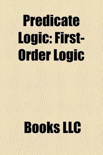 Predicate Logic: First-Order Logic, Second-Order Predicate, First-Order Predicate, Free Variables and Bound Variables, Mereology