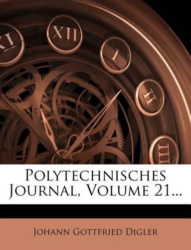 Polytechnisches Journal, Volume 21...