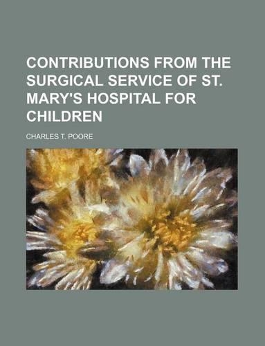 Contributions from the Surgical Service of St. Mary's Hospital for Children