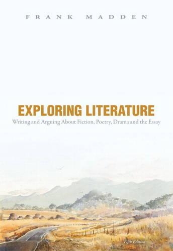 Exploring Literature Writing and Arguing about Fiction, Poetry, Drama, and the Essay with NEW MyLiteratureLab -- Access Card Package