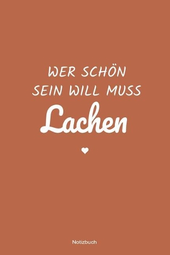 Wer schön sein will muss Lachen Notizbuch