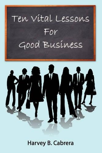 Ten Vital Lessons For Good Business