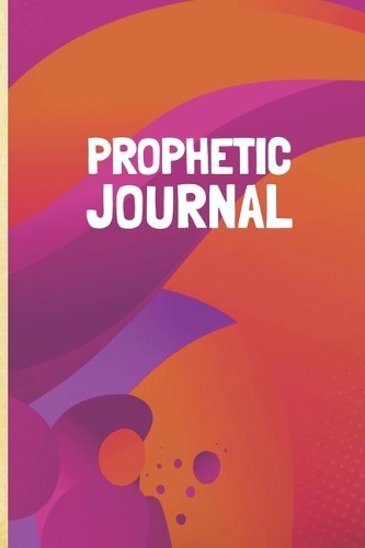 Prophetic Journal: Hearing God - Prophetic Interpretation - Prophet's Notebook