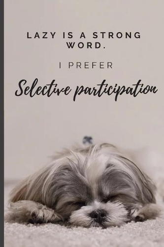 Lazy is a strong word.: Lined Notebook Journal with Date Selection, 366 pages, A5 sized