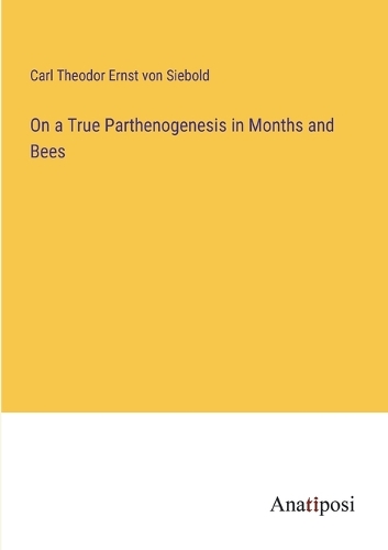 On a True Parthenogenesis in Months and Bees