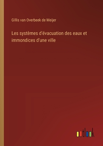 Les systèmes d'évacuation des eaux et immondices d'une ville