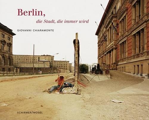 Giovanni Chiaramonte: Berlin, the Everchanging City