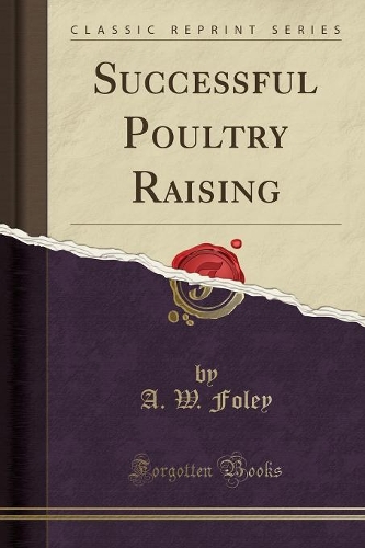 Successful Poultry Raising (Classic Reprint)