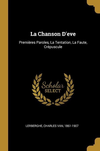 La Chanson D'eve: Premières Paroles, La Tentation, La Faute, Crépuscule