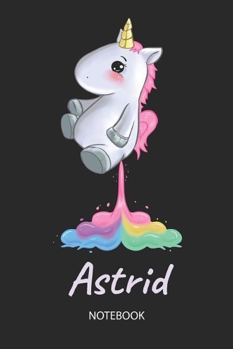Astrid - Notebook: Blank Lined Personalized & Customized Name Rainbow Farting Unicorn School Notebook / Journal for Girls & Women. Funny Unicorn Desk Accessories for K