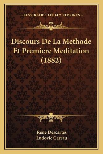 Discours De La Methode Et Premiere Meditation (1882)