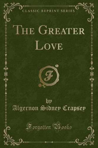The Greater Love (Classic Reprint)