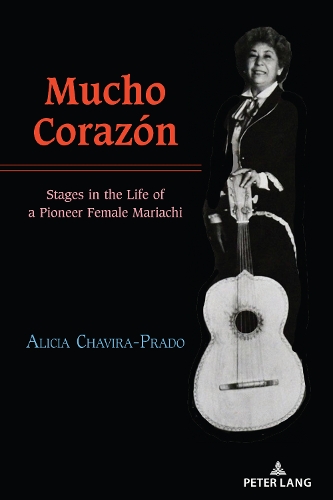 Mucho Corazón: Stages in the Life of a Pioneer Female Mariachi