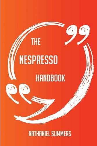 The Nespresso Handbook - Everything You Need to Know about Nespresso