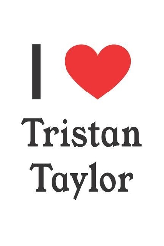 I Love Tristan Taylor