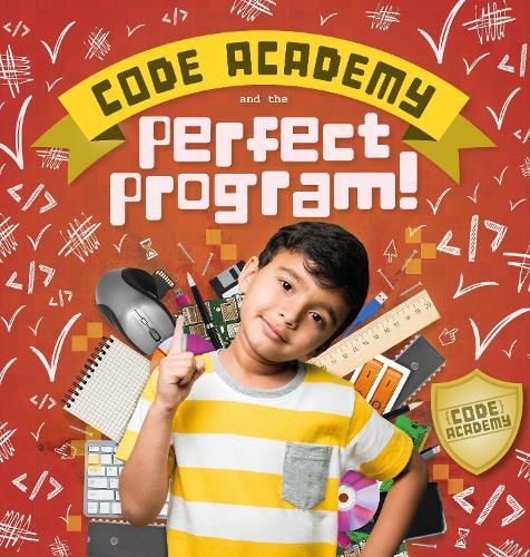 Code Academy and the Perfect Program!: (Code Academy)