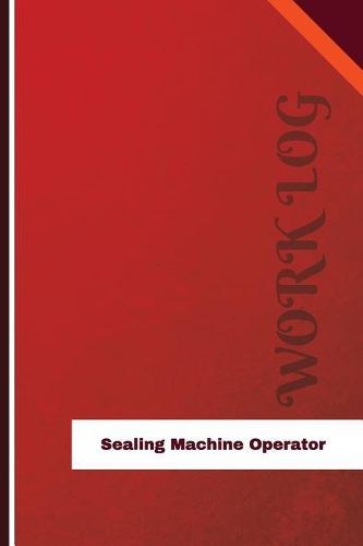 Sealing Machine Operator Work Log